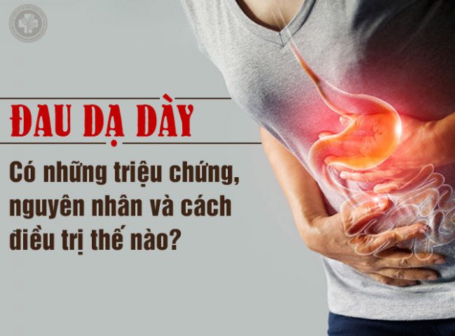 Đau dạ dày có triệu chứng, nguyên nhân và cách điều trị thế nào