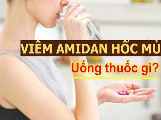 Viêm amidan hốc mủ uống thuốc gì