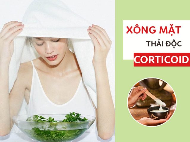 Xông mặt thải độc Corticoid có tốt không?