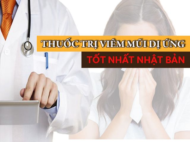 7 Thuốc trị viêm mũi dị ứng của Nhật Bản tốt nhất 2020