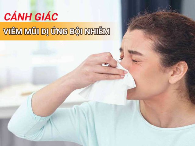 Viêm mũi dị ứng bội nhiễm - Nguyên nhân, triệu chứng và cách điều trị nhanh chóng, hiệu quả