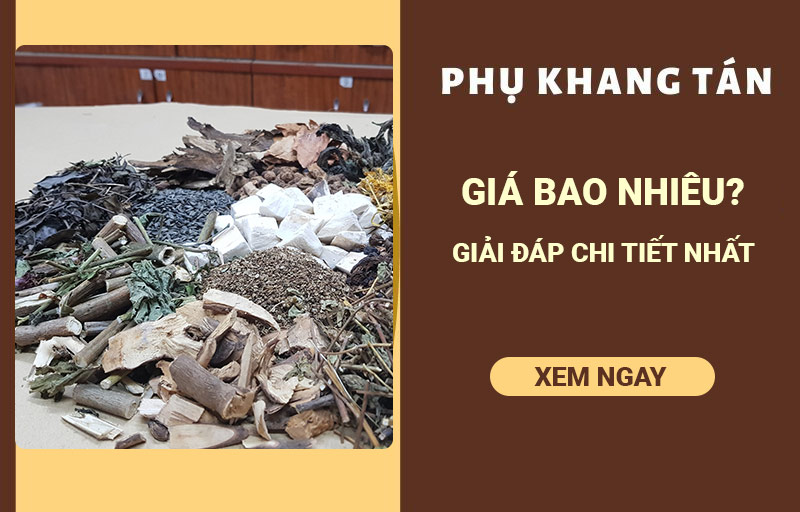 Thuốc Phụ Khang Tán giá bao nhiêu? Mua ở đâu CHẤT LƯỢNG ĐẢM BẢO